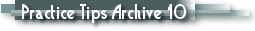Practice Tips Archive 10