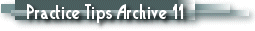 Practice Tips Archive 11