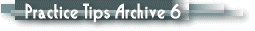 Practice Tips Archive 6
